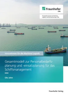 Gesamtmodell zur Personalbedarfsplanung und -einsatzplanung für das Schiffsmanagement