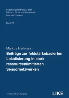 Beiträge zur feldstärkebasierten Lokalisierung in stark ressourcenlimitierten Sensornetzwerken