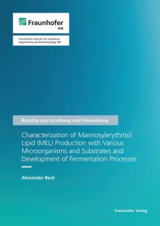 Characterization of Mannosylerythritol Lipid (MEL) Production with Various Microorganisms and Substrates and Development of Fermentation Processes