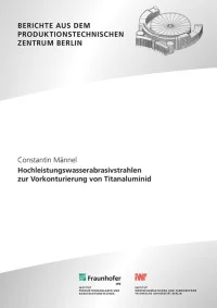 Hochleistungswasserabrasivstrahlen zur Vorkonturierung von Titanaluminid