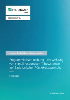 Programmierbare Reibung – Entwicklung von stimuli-responsiven Tribosystemen auf Basis ionischer Flüssigkeitsgemische