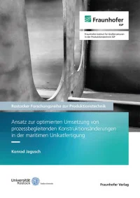 Ansatz zur optimierten Umsetzung von prozessbegleitenden Konstruktionsänderungen in der maritimen Unikatfertigung