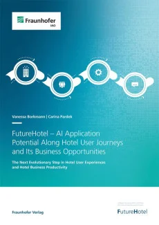 FutureHotel – AI Application Potential Along Hotel User Journeys and Its Business Opportunities