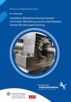 Leichtbau-Maschinenkomponenten mit hoher Dämpfung durch schichtweise innere Strukturoptimierung