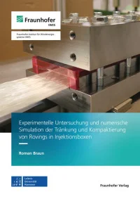 Experimentelle Untersuchung und numerische Simulation der Tränkung und Kompaktierung von Rovings in Injektionsboxen