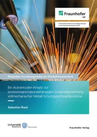 Ein Autoencoder-Ansatz zur prozessregelungsunabhängigen Zustandsbewertung vollmechanischer Metall-Schutzgasschweißprozesse