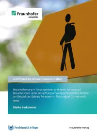 Besucherlenkung in Schutzgebieten und deren Wirkung auf Besucher:innen unter Betrachtung umweltpsychologischer Ansätze am Beispiel des Gebiets Ruhestein im Nationalpark Schwarzwald