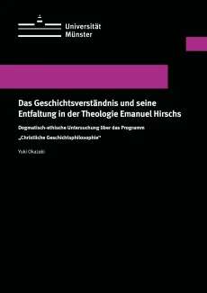 Das Geschichtsverständnis und seine Entfaltung in der Theologie Emanuel Hirschs