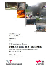 6th Symposium Tunnel Safety and Ventilation; 6. Tagung Sicherheit und Belüftung von Tunnelanalgen