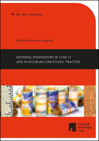Material Possessions in Luke 12 and in Nigerian Christians’ Practise