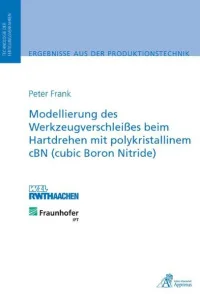 Modellierung des Werkzeugverschleißes beim Hartdrehen mit polykristallinem cBN (cubic Boron Nitride)