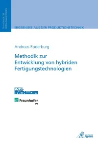 Methodik zur Entwicklung von hybriden Fertigungstechnologien