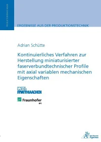 Kontinuierliches Verfahren zur Herstellung miniaturisierter faserverbundtechnischer Profile mit axial variablen mechanischen Eigenschaften
