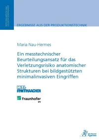 Ein messtechnischer Beurteilungsansatz für das Verletzungsrisiko anatomischer Strukturen bei bildgestützten minimalinvasiven Eingriffen