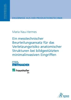 Ein messtechnischer Beurteilungsansatz für das Verletzungsrisiko anatomischer Strukturen bei bildgestützten minimalinvasiven Eingriffen