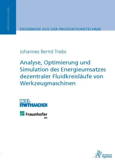 Analyse, Optimierung und Simulation des Energieumsatzes dezentraler Fluidkreisläufe von Werkzeugmaschinen