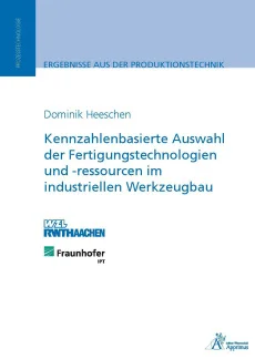 Kennzahlenbasierte Auswahl der Fertigungstechnologien und -ressourcen im industriellen Werkzeugbau