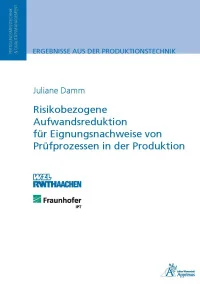 Risikobezogene Aufwandsreduktion für Eignungsnachweise von Prüfprozessen in der Produktion