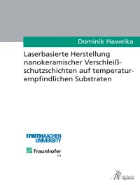 Laserbasierte Herstellung nanokeramischer Verschleißschutzschichten