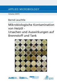 Mikrobiologische Kontamination von Heizöl – Ursachen und Auswirkungen auf Brennstoff und Tank