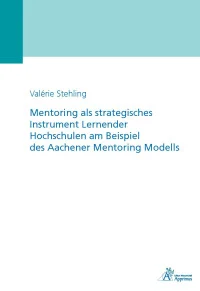 Mentoring als strategisches Instrument Lernender Hochschulen am Beispiel des Aachener Mentoring Modells