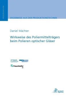 Wirkweise des Poliermittelträgers beim Polieren optischer Gläser