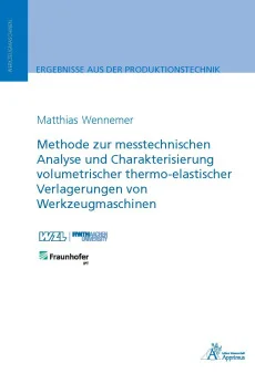 Methode zur messtechnischen Analyse und Charakterisierung volumetrischer thermo-elastischer Verlagerungen von Werkzeugmaschinen