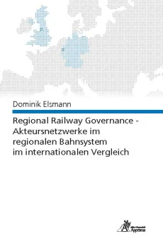 Regional Railway Governance – Akteursnetzwerke im regionalen Bahnsystem im internationalen Vergleich