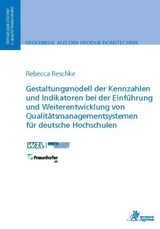 Gestaltungsmodell der Kennzahlen und Indikatoren bei der Einführung und Weiterentwicklung von Qualitätsmanagementsystemen für deutsche Hochschulen