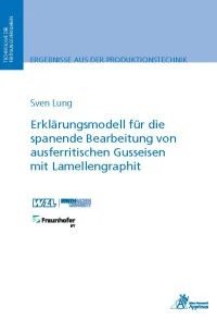 Erklärungsmodell für die spanende Bearbeitung von ausferritischen Gusseisen mit Lamellengraphit