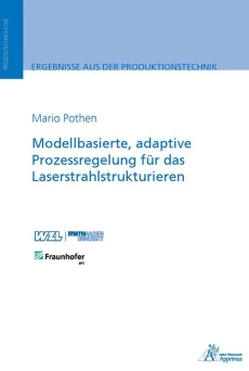 Modellbasierte, adaptive Prozessregelung für das Laserstrahlstrukturieren