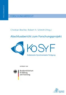 Abschlussbericht zum Forschungsprojekt KoSyF – Kollaborativ Synchronisierte Fertigung