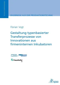 Gestaltung typenbasierter Transferprozesse von Innovationen aus firmeninternen Inkubatoren