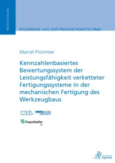 Kennzahlenbasiertes Bewertungssystem der Leistungsfähigkeit verketteter Fertigungssysteme in der mechanischen Fertigung des Werkzeugbaus