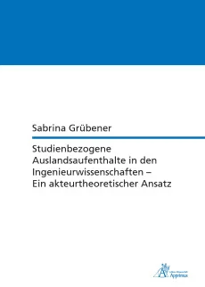 Studienbezogene Auslandsaufenthalte in den Ingenieurwissenschaften – Ein akteurtheoretischer Ansatz