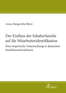 Der Einfluss der Inhaberfamilie auf die Mitarbeiteridentifikation – Eine empirische Untersuchung in deutschen Familienunternehmen