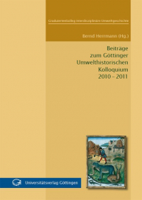 Beiträge zum Göttinger Umwelthistorischen Kolloquium 2010 - 2011