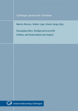 Europäisches Zivilprozessrecht : Einfluss auf Deutschland und Ungarn
