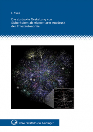 Die abstrakte Gestaltung von Sicherheiten als elementarer Ausdruck der Privatautonomie