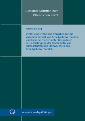 Verfassungsrechtliche Vorgaben für die Zusammenarbeit von Arbeitgeberverbänden und Gewerkschaften unter besonderer Berücksichtigung der Problematik von Blitzaustritten und Blitzwechseln aus Arbeitgeberverbänden