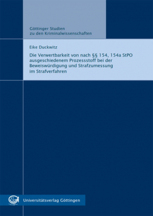 Die Verwertbarkeit von nach §§ 154, 154a StPO ausgeschiedenem Prozessstoff bei der Beweiswürdigung und Strafzumessung im Strafverfahren