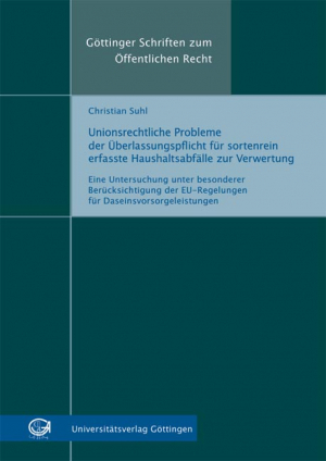 Unionsrechtliche Probleme der Überlassungspflicht für sortenrein erfasste Haushaltsabfälle zur Verwertung