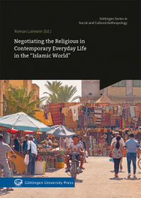 Negotiating the Religious in Contemporary Everyday Life in the “Islamic World”