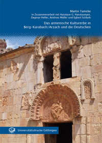 Das armenische Kulturerbe in Berg-Karabach/Arzach und die Deutschen : Արցախի Հայկական Մշակութային Ժառանգությունն ու Գերմանացիները