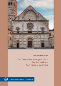 Das Fassadenuntergeschoss der Kathedrale San Rufino in Assisi