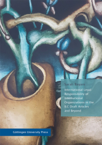 International Legal Responsibility of International Organizations in the ILC Draft Articles and Beyond