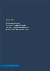 A Compendium of Common Turkic–Chuvash Lexical Correspondences with Proto-Turkic Reconstructions
