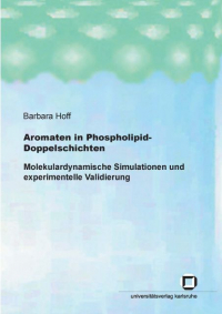 Aromaten in Phospholipid-Doppelschichten: Molekulardynamische Simulationen und experimentelle Validierung