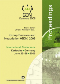 Group decision and negotiation (GDN) 2006. International Conference Karlsruhe, Germany, June 25 - 28, 2006; proceedings