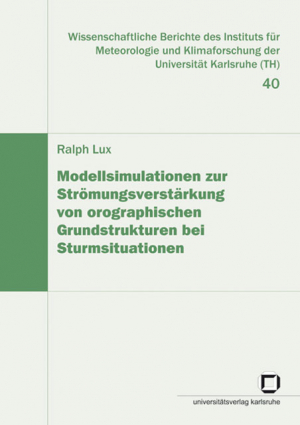 Modellsimulation zur Strömungsverstärkung von orographischen Grundstrukturen bei Sturmsituationen